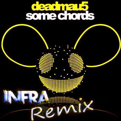 Deadmau5 - Some Chords (Infra Remix)