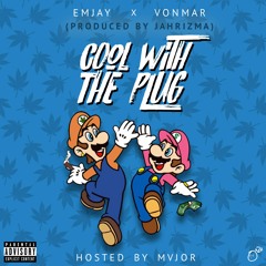 EMJAY X VONMAR - COOL WITH THE PLUG PROD. BY JAHRIZMA (MVMIX2)