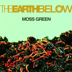 THE EARTH BELOW - Moss Green