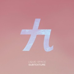 Subtexture - 액체우주 (Liquid Space)