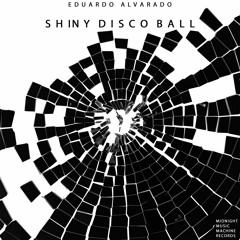 Eduardo Alvarado - Shiny Disco Ball (Original)