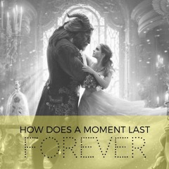 How Does A Moment Last Forever [COVER] - Beauty and the Beast