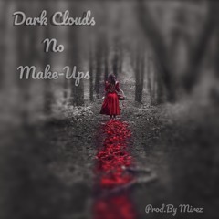 Dark Clouds No Make-Up prod.by Mirez