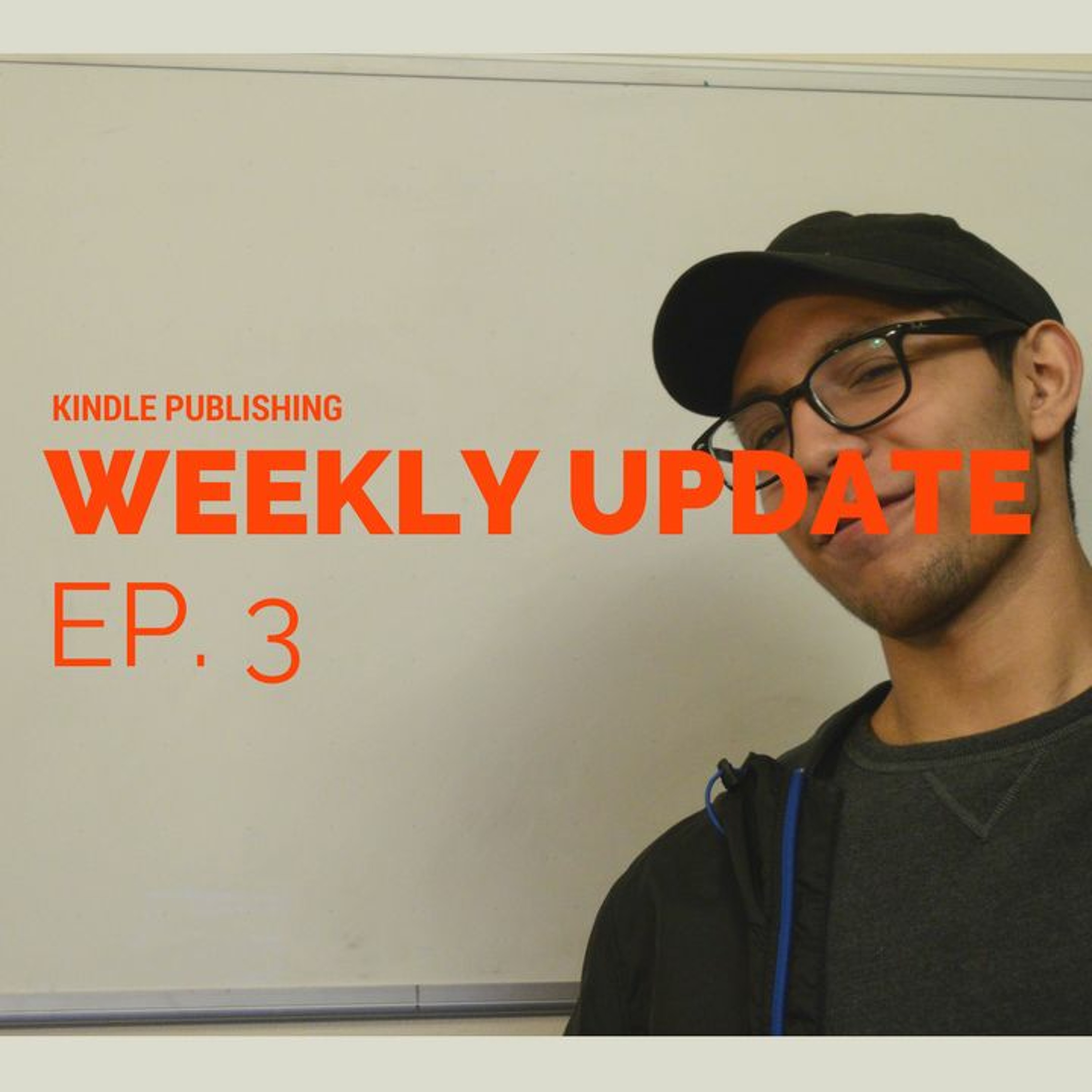 Kindle Publishing--Weekly Update Ep. 3