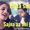 Enna Sona Ar Rahman Ft Arijit Singh Ok Jaanu Sajna Aa Bhi Jaa Singhs Unplugged Mashup Cover Mp3