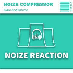 [NRR264][Preview]Noize Compressor - Black And Chrome (Original Mix)