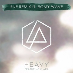 Linkin Park Ft. Kiiara - Heavy (RIzE Remix Ft. Romy Wave)[FREE]