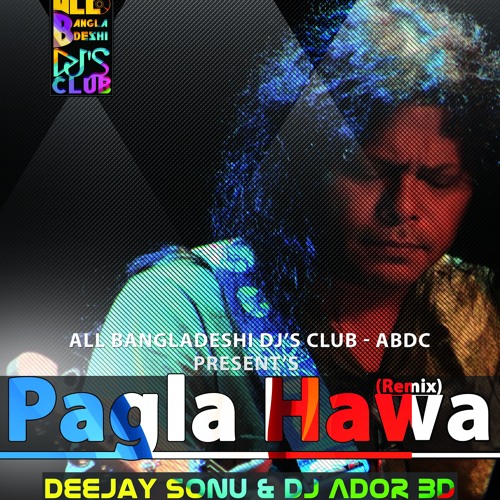 Pagla Hawa (Remix) -Deejay Sonu & Dj ADOR BD