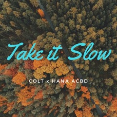 Take It Slow ft. Hana Acbd