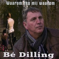 Bé Dilling Waarom Zeg Mij Waarom