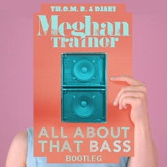 Meghan Trainor - All About That Bass (TH.O.M. B. & DJaKi Bootleg)[Click "Buy" for FREE DL]