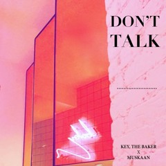 Key,The Baker x Muskaan - Don't Talk(Prod. by Kyle Beats)
