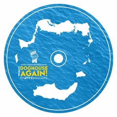 DOG HOUSE AGAIN ( By: Avvy Bahamas)