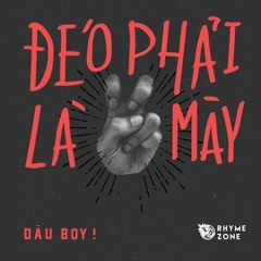 Đéo Phải Là Mày - Right ft. Enkey & Mơ