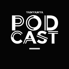 YamYamYa Podcast