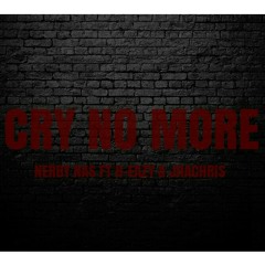 CRY NO MORE- Nerby Nass ft H-eazy & Jhachris