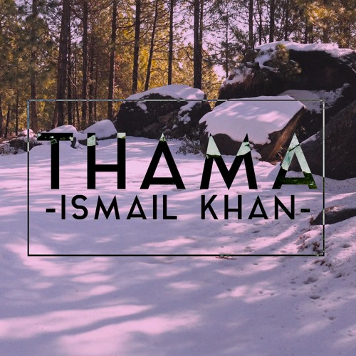 Thama - Ismail Khan