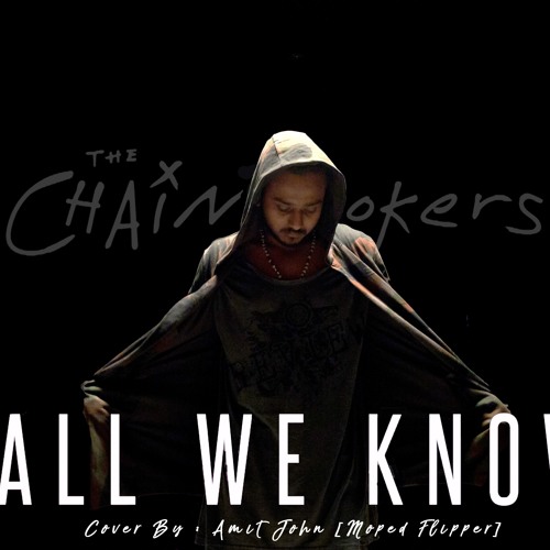 The Chainsmokers - This is all we know Cover|Hindi Rap |Amit John| Moped Flipper|
