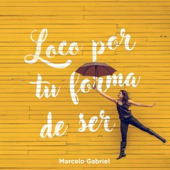Loco Por Forma Tu Ser - Marcelo Gabriel (Live)