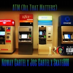 ATM(All That Matters)(Rich Cartel NoWay x Rich Cartel Joc x Black Bambini)(Prod.AndreOnBeat)