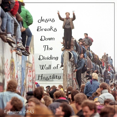 Stream 146 Jesus Breaks Down The Wall of Hostility (Ephesians 21418
