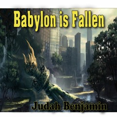 "Babylon Is Fallen" Judah Benjamin