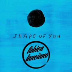 Ed Sheeran - Shape Of You (Fabien Lanciano Remix)