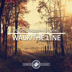 Peter Posession - Walk The Line (feat. Axis) [Summer Sounds Release]