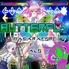バタフライ(Butterfly)-NamaraCore Feat AlØ(Original Mix)[EuroBeat](OsuBeatMap Coming Soon!!!:)