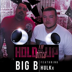 Hold Up Lil Bitch feat HULKx