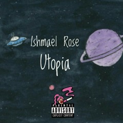 Ishmael_-_Rose_-_Utopia_-_(Prod.7xrce)