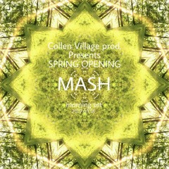 Mash -Morning Set at Colleen Village prod.pres.: Spring Opening