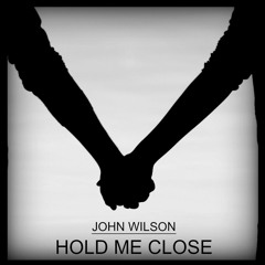 John Wilson - Hold Me Close