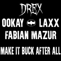 Ookay X Fabian Mazur X LAXX - Make it Buck After All (Drex Smash)