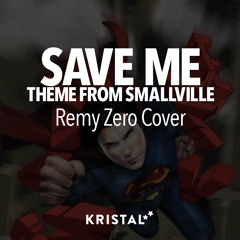 Remy Zero - Save Me (Smallville Theme Song) (Kristal Stars Cover)