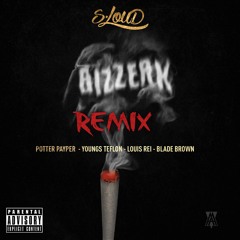 Bizzerk Remix ft. Potter Payper, Youngs Teflon, Louis Rei & Blade Brown