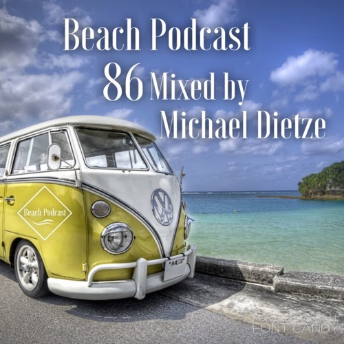 Beach Podcast 86 Mixed by Michael Dietze