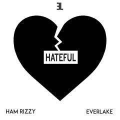 EVERLAKE - Hateful (Feat. Ham Rizzy)