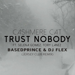 BasedPrince & DJ Flex - Trust Nobody (Jersey Club Version)
