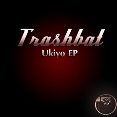 Trashbat - Ukiyo - OUT NOW