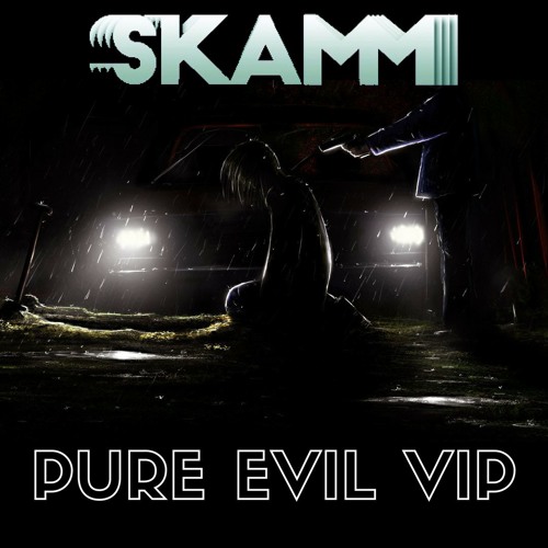 Skamm - Pure Evil VIP {Free Download}
