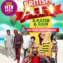 BRITISH A.T.I X RATED & RAW 5th YEAR ANNIVERSARY PROMO MIX 2017