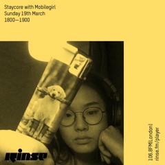 Rinse FM Podcast - Staycore with Mobilegirl - 19th March 2017