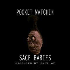 Sace Babies - Pocket Watchin (prod. by Paul Ay)
