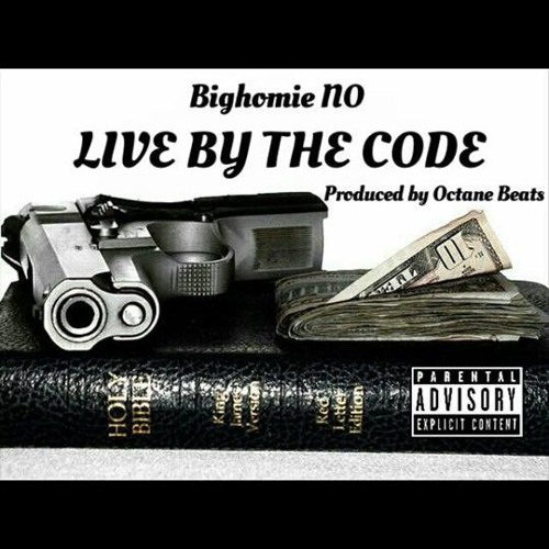 Bighomie N.O. LIVE BY THE CODE Produced by Octane Beats