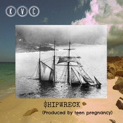 $HIPWRECK - KVC (Prod. t e e n p r e g n a n c y)