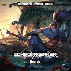 Bommer & Crowell - Yasou (Combo Breaker Remix)