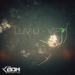 Kill The Upstart - LUV U (VIP) [EDM Collective Exclusive]