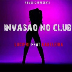 Invazao Do Club...[ Lucipre Ft Kabeleira ] Prod Ti Fox Hosted By Alespick