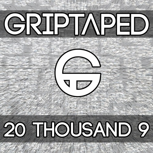 GRIPTAPED - 20 Thousand 9 (Original Mix)